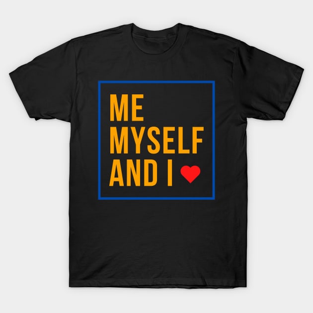 Me Myself and I T-Shirt by Rusty-Gate98